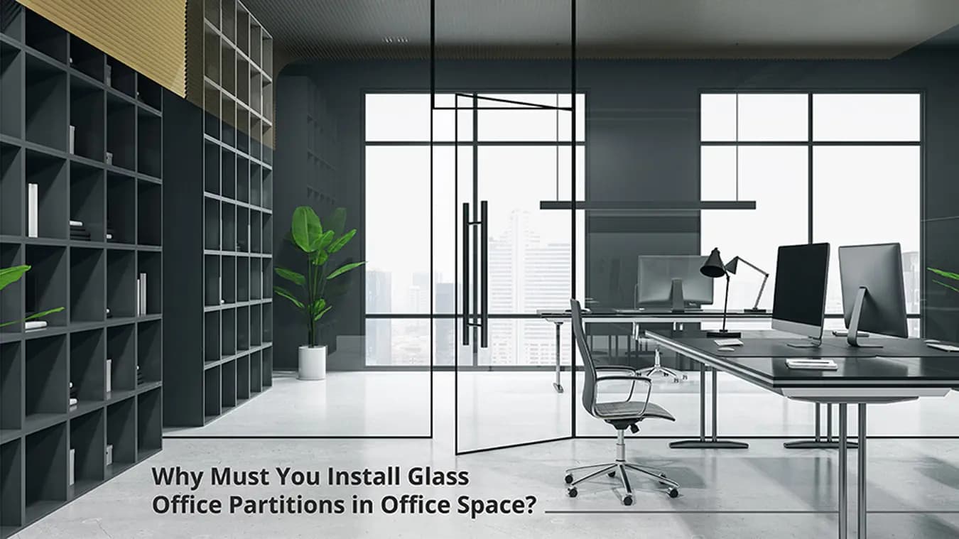 Why Must You Install Glass Office Partitions in Office Space?