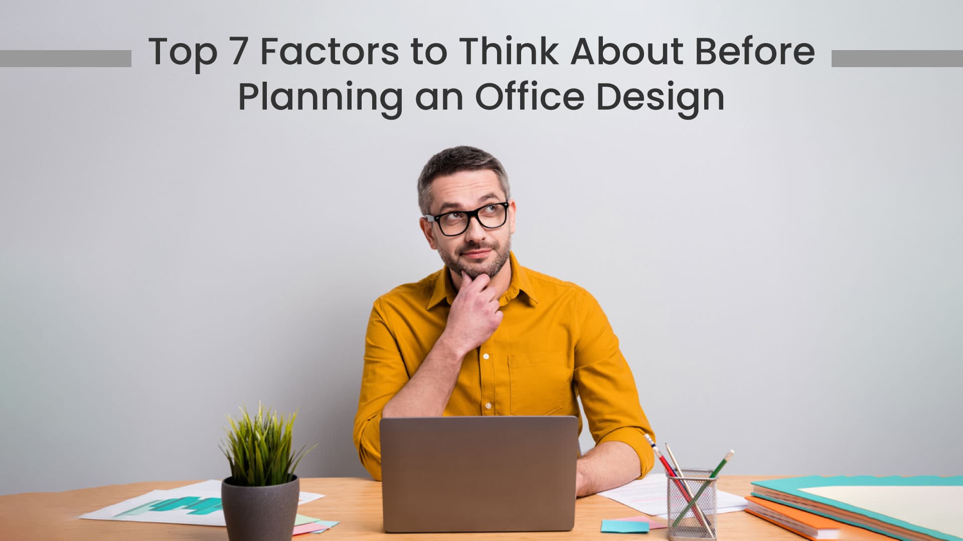 Top 7 Factors to Think About Before Planning an Office Design